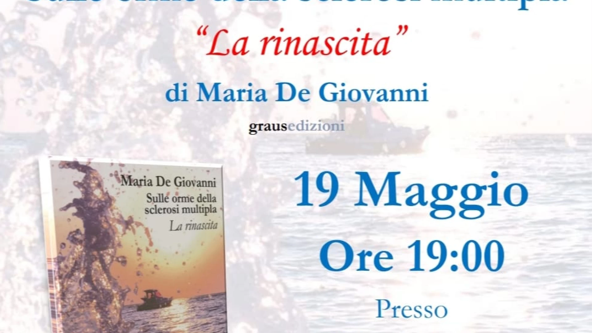 Colli a Volturno: domenica 19 maggio la presentazione del volume autobiografico di Maria De Giovanni dal titolo “Sulle Orme della Sclerosi Multipla – La Rinascita”.